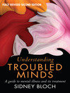 Understanding Troubled Minds A Guide to Mental Illness and Its Treatment by Sidney Bloch eBook